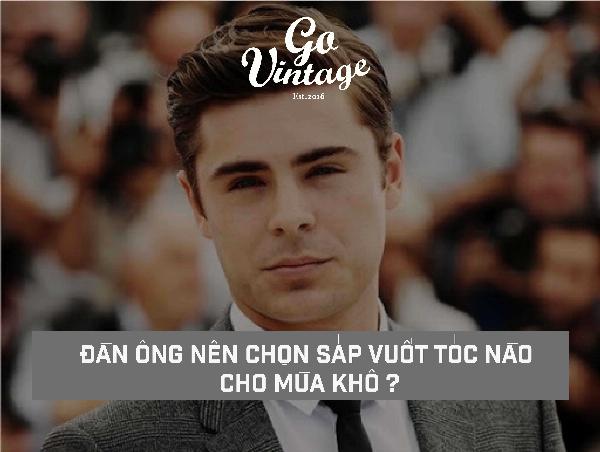 ĐÀN ÔNG NÊN CHỌN SÁP VUỐT TÓC NÀO CHO MÙA KHÔ ?
